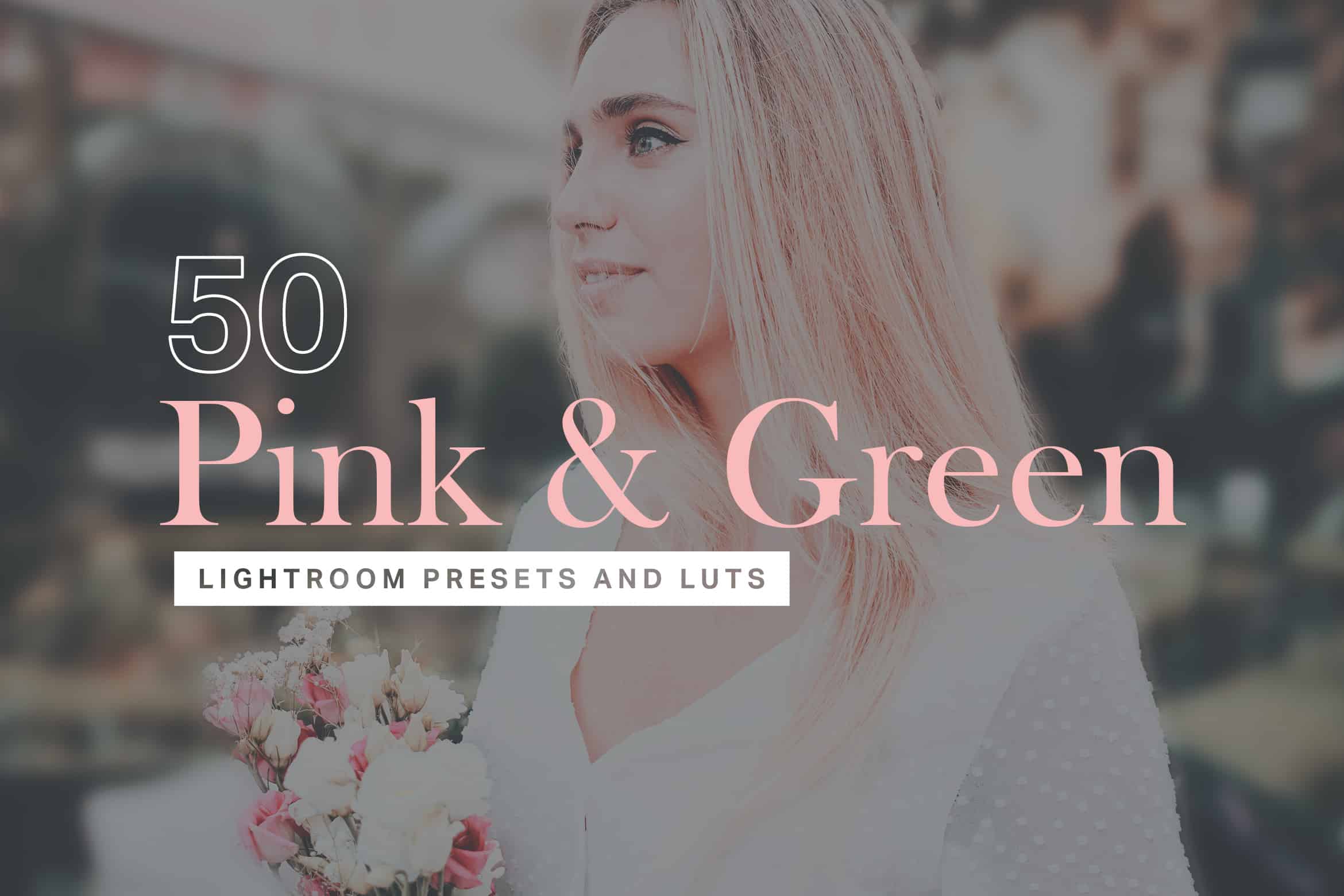 50 Pink & Green Lightroom Presets and LUTs